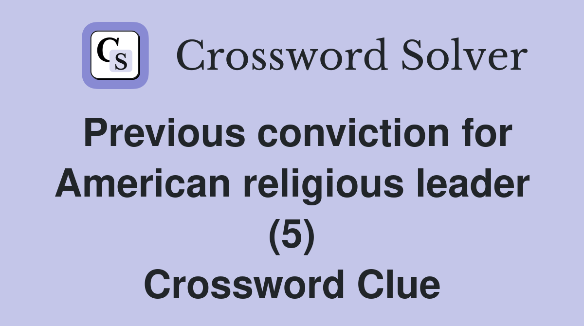 Previous conviction for American religious leader (5) Crossword Clue