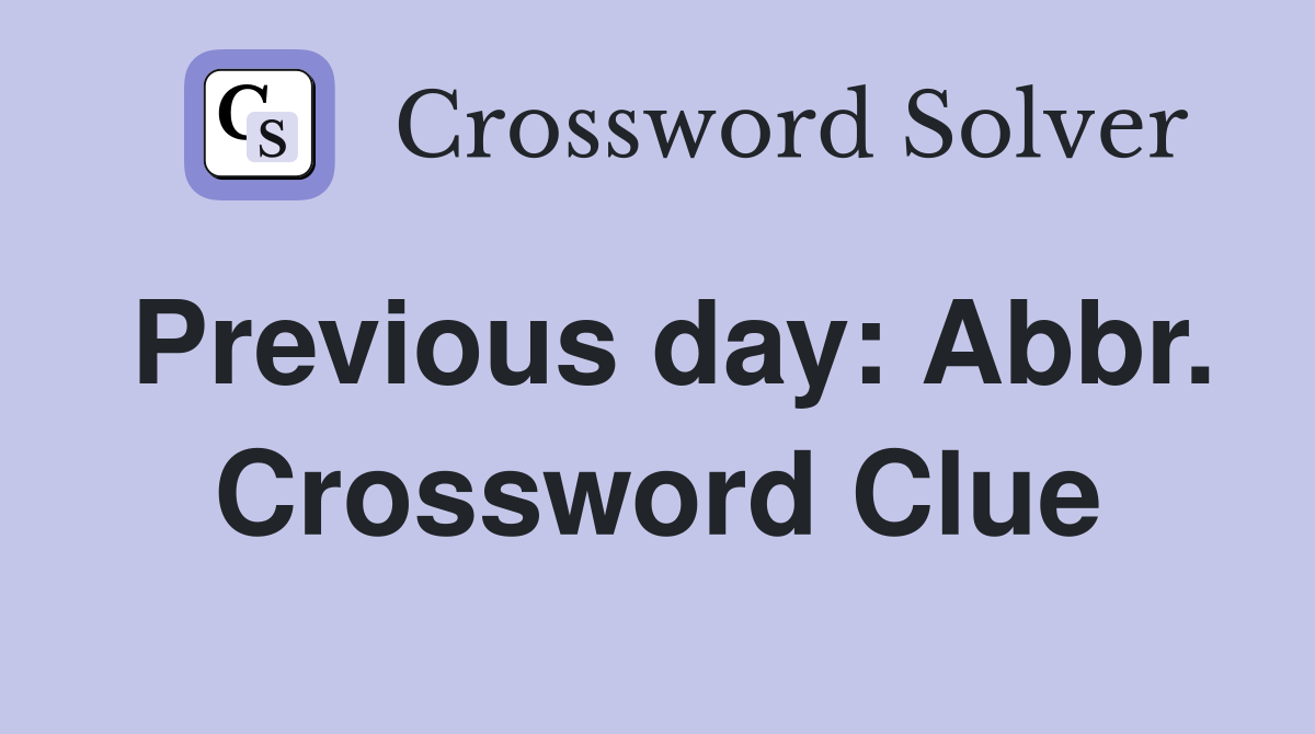 Previous day: Abbr. Crossword Clue