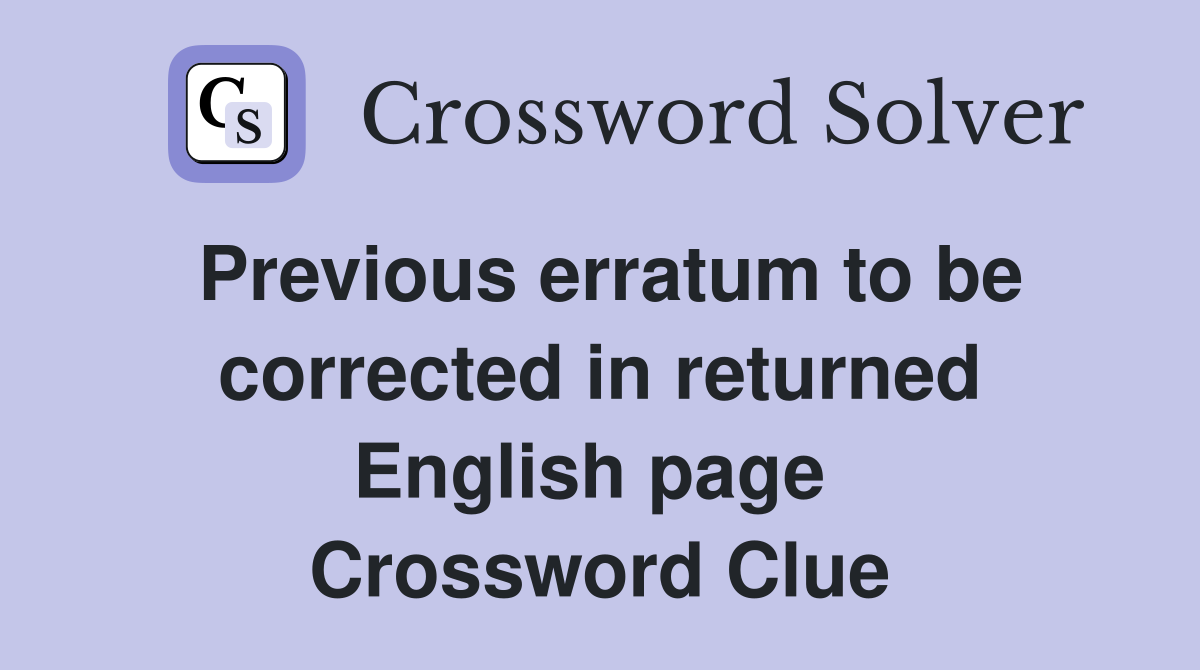 Previous erratum to be corrected in returned English page  Crossword Clue