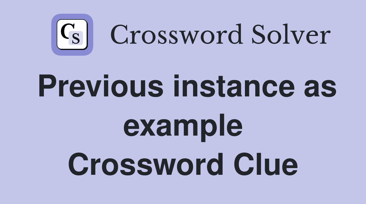 Previous instance as example Crossword Clue