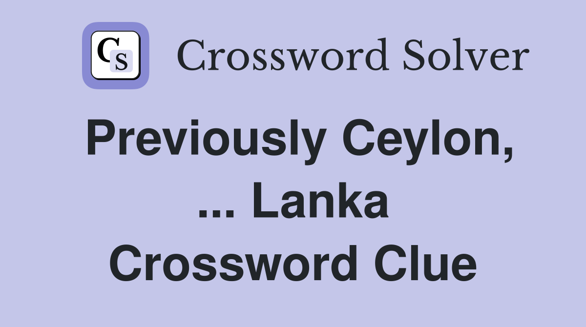 Previously Ceylon, ... Lanka Crossword Clue