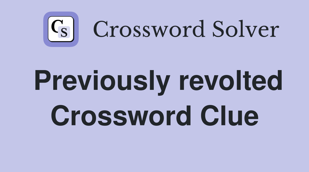 Previously revolted Crossword Clue