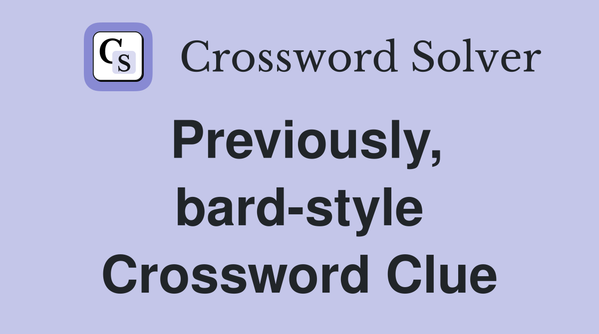 Previously, bard-style Crossword Clue