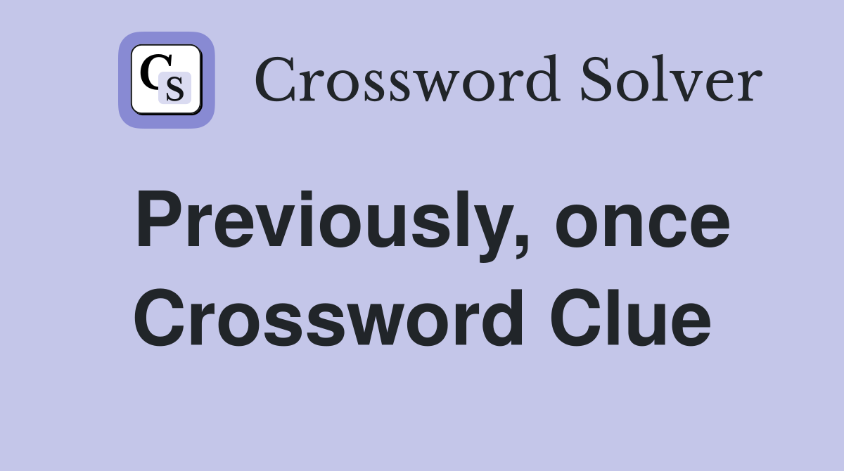 Previously, once Crossword Clue