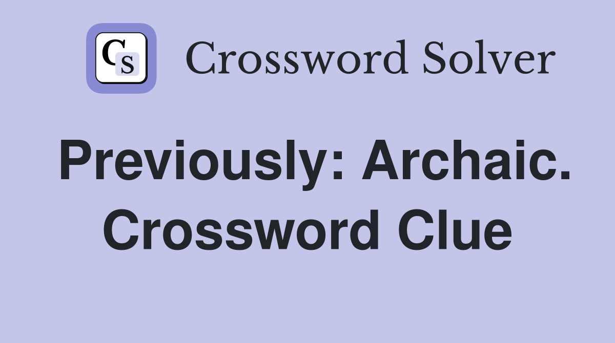 Previously: Archaic. Crossword Clue