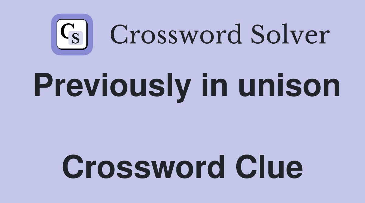 Previously in unison  Crossword Clue