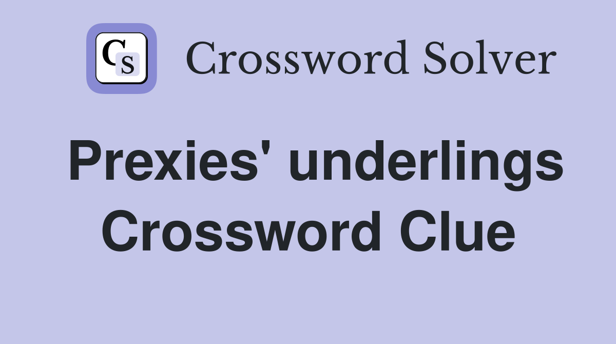 Prexies' underlings Crossword Clue