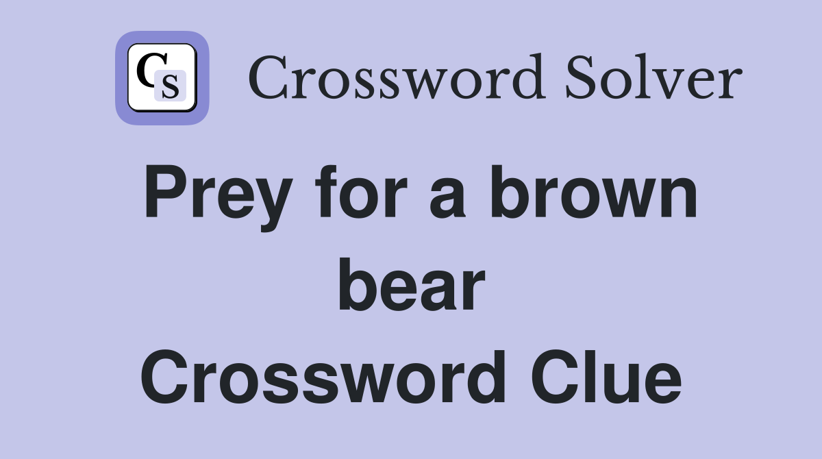 Prey for a brown bear Crossword Clue