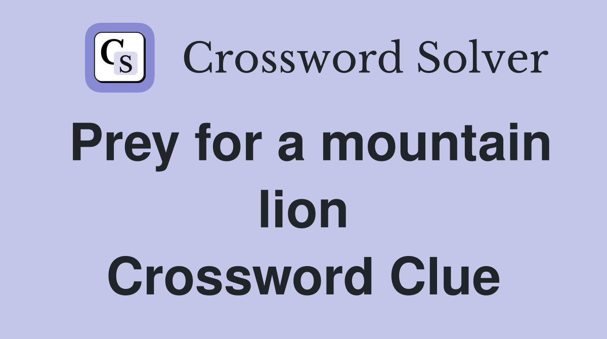 Prey for a mountain lion Crossword Clue