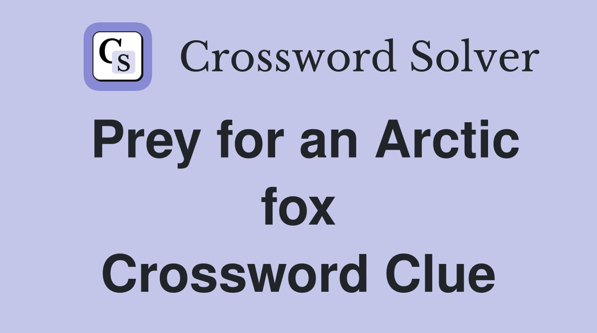Prey for an Arctic fox Crossword Clue