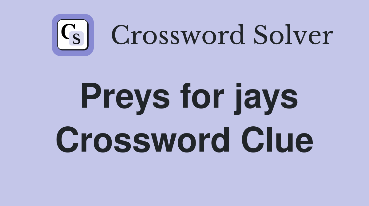Preys for jays Crossword Clue