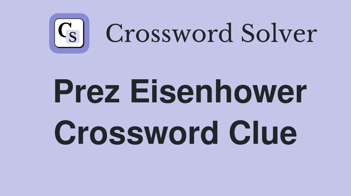 Prez Eisenhower Crossword Clue