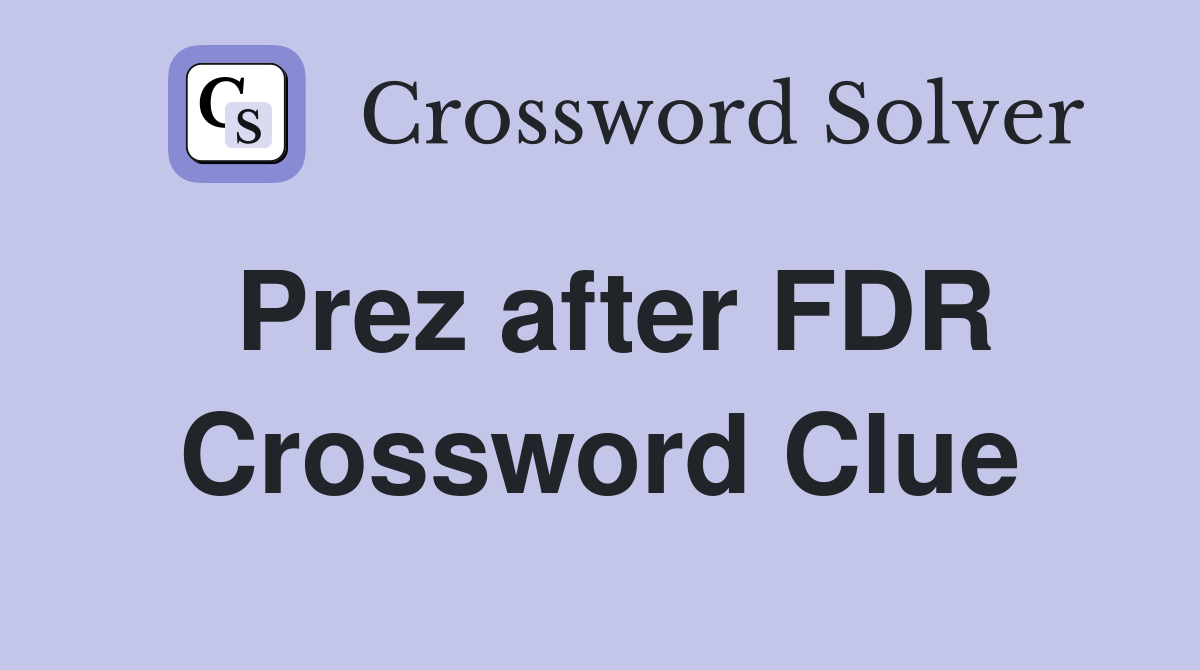 Prez after FDR Crossword Clue