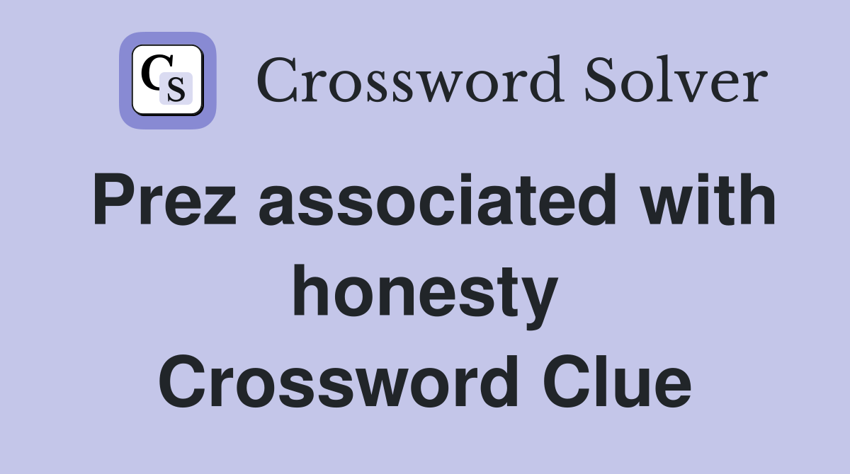 Prez associated with honesty Crossword Clue