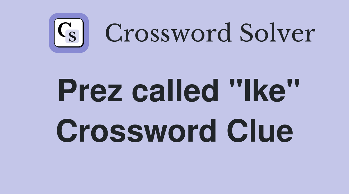 Prez called "Ike" Crossword Clue