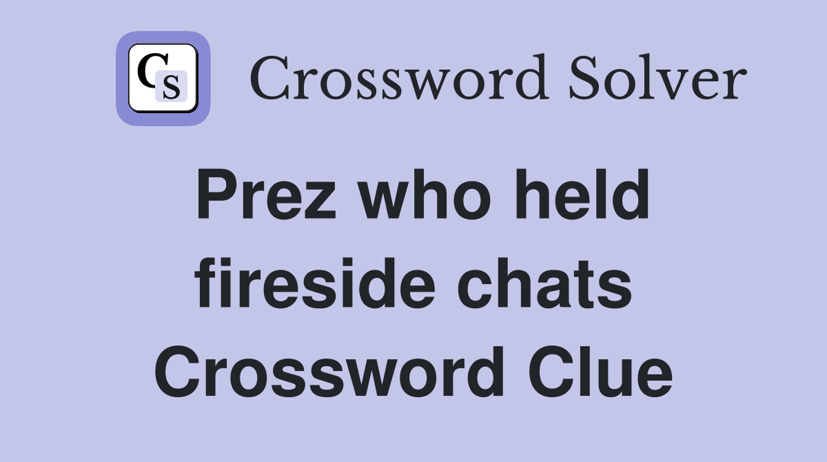 Prez who held fireside chats Crossword Clue