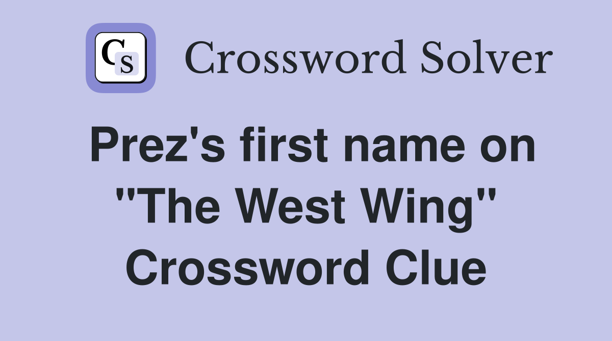 Prez's first name on "The West Wing" Crossword Clue
