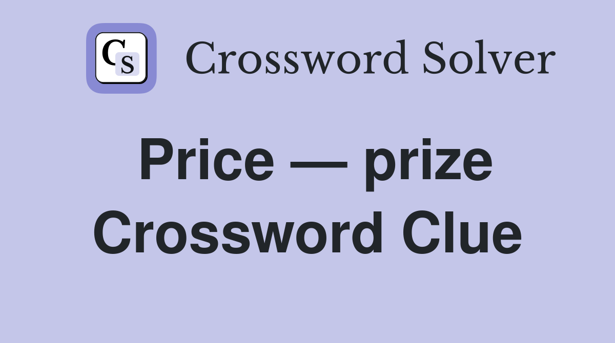 Price — prize Crossword Clue