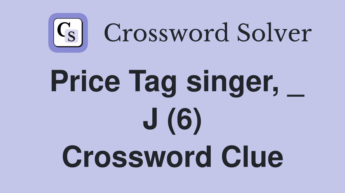 Price Tag singer, _ J (6) Crossword Clue
