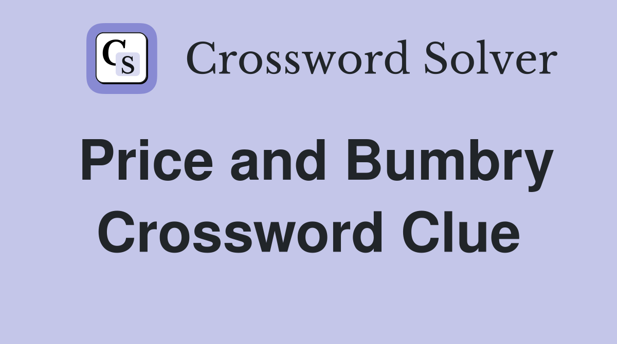 Price and Bumbry Crossword Clue