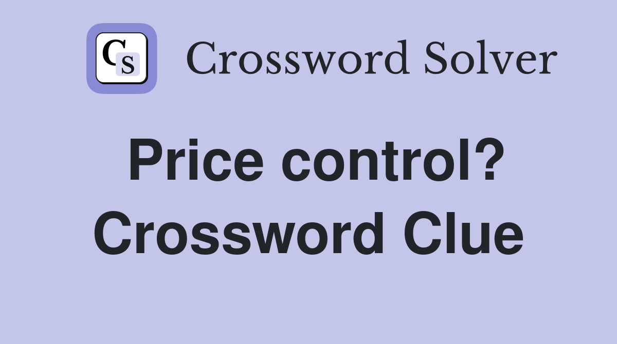 Price control? Crossword Clue