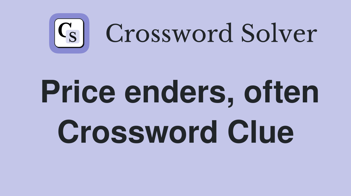 Price enders, often Crossword Clue