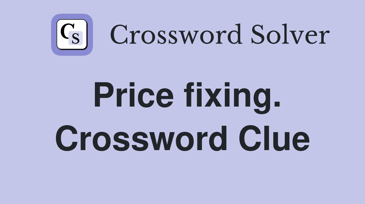 Price fixing. Crossword Clue