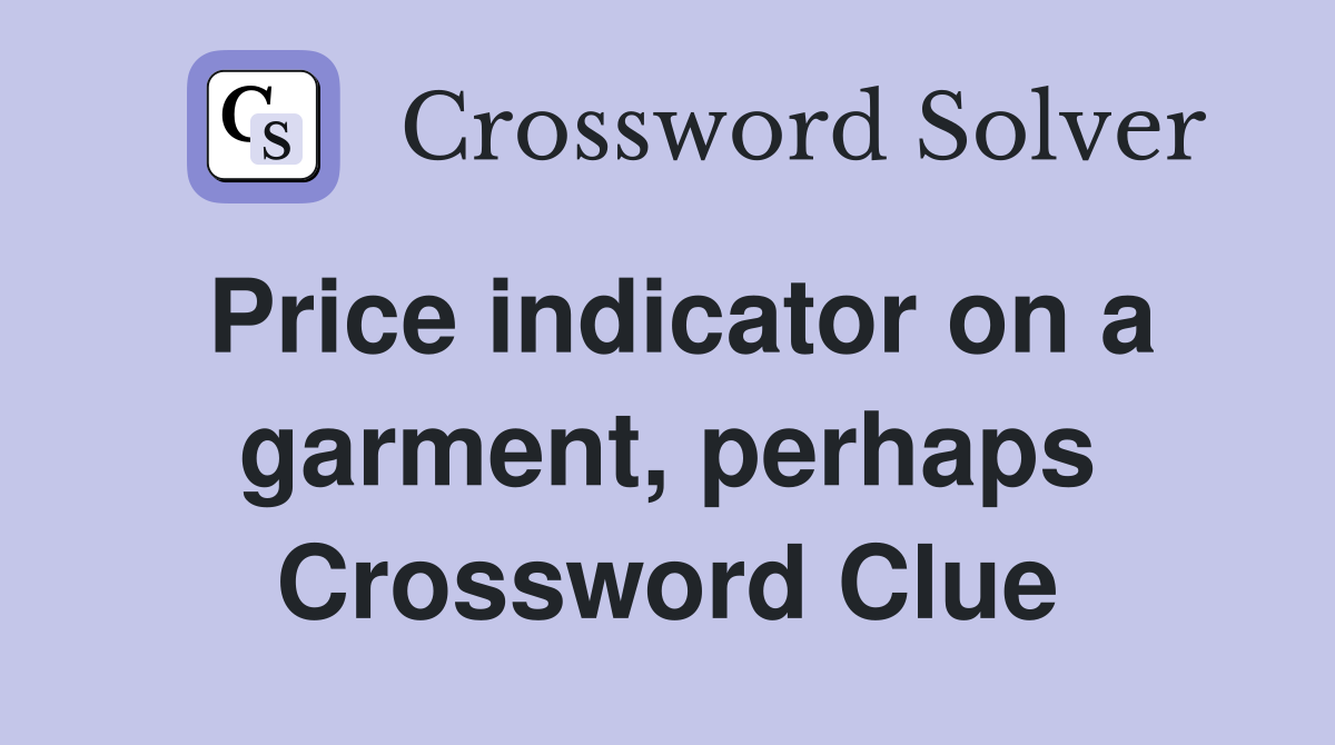 Price indicator on a garment, perhaps Crossword Clue