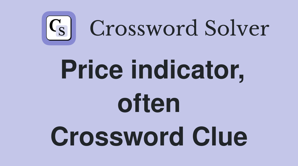 Price indicator, often Crossword Clue
