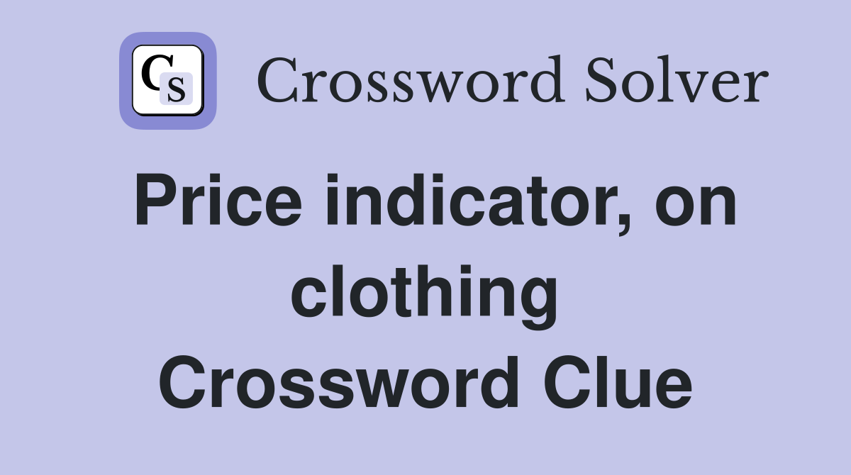 Price indicator, on clothing Crossword Clue