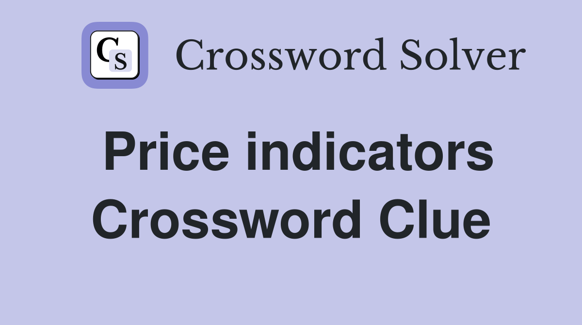 Price indicators Crossword Clue