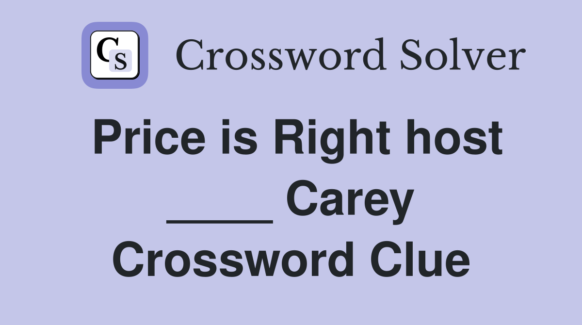 Price is Right host ____ Carey Crossword Clue