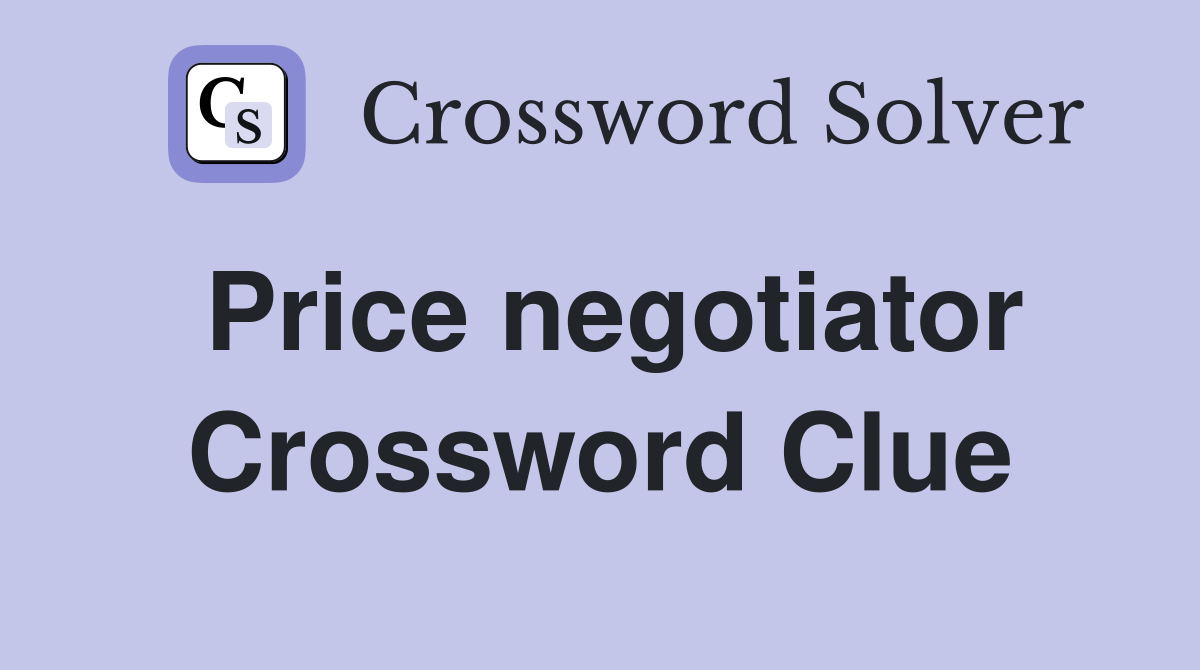 Price negotiator Crossword Clue