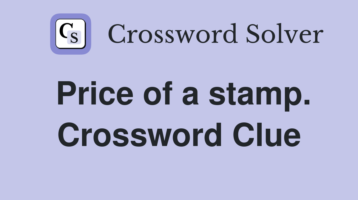 Price of a stamp. Crossword Clue