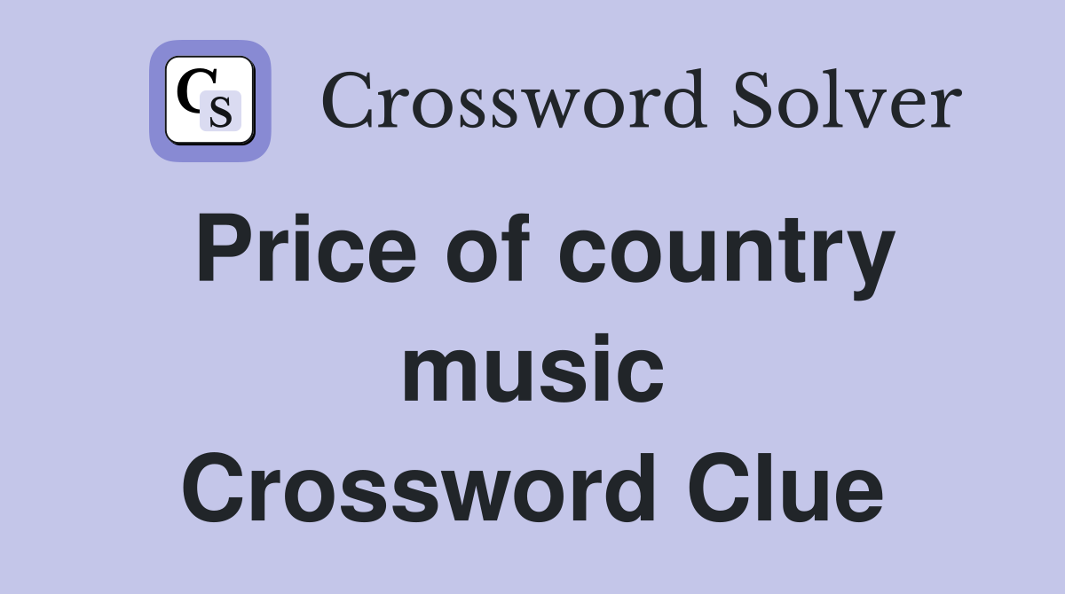 Price of country music Crossword Clue