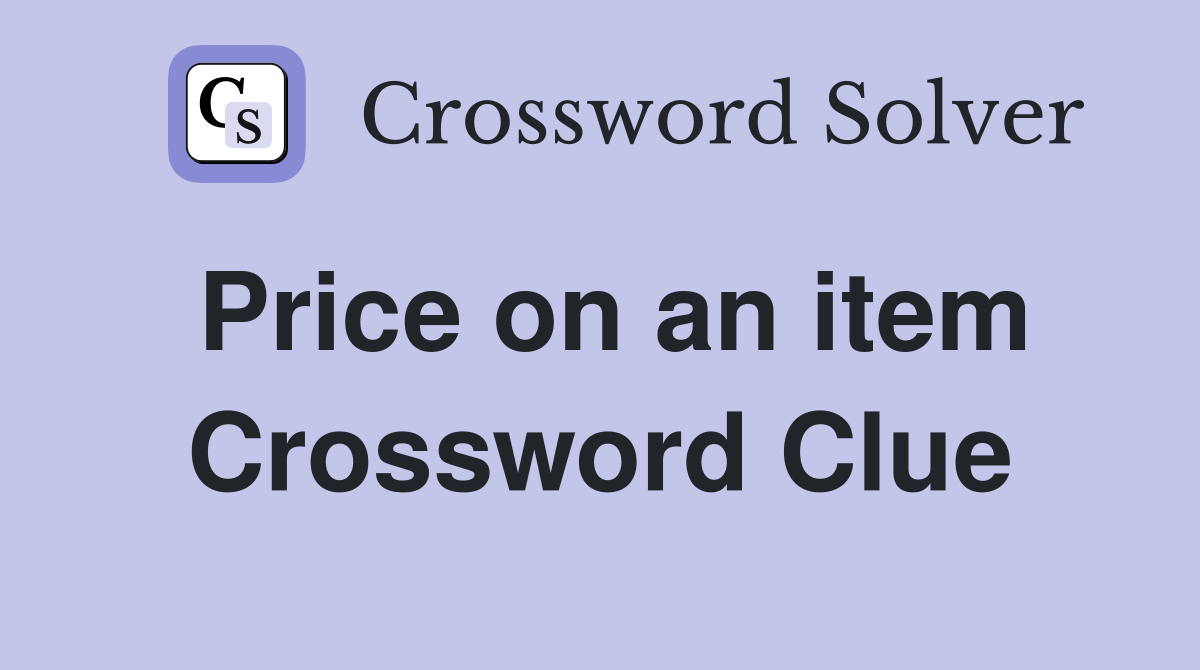 Price on an item Crossword Clue