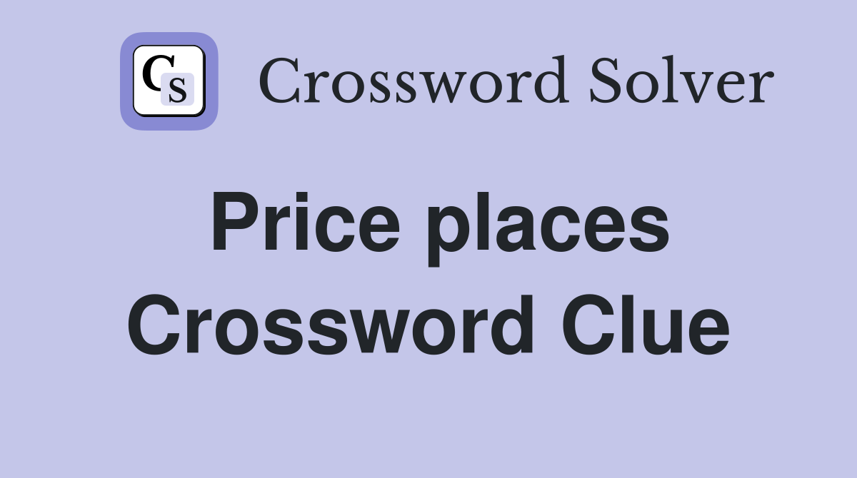 Price places Crossword Clue