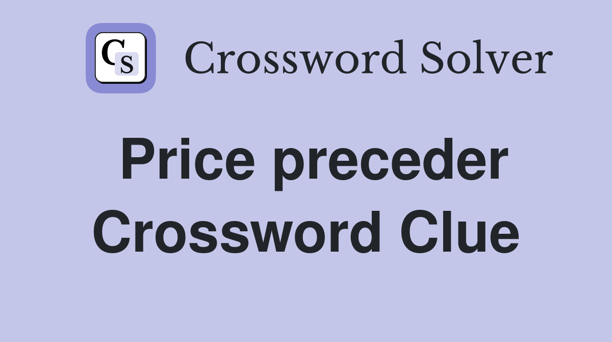 Price preceder Crossword Clue