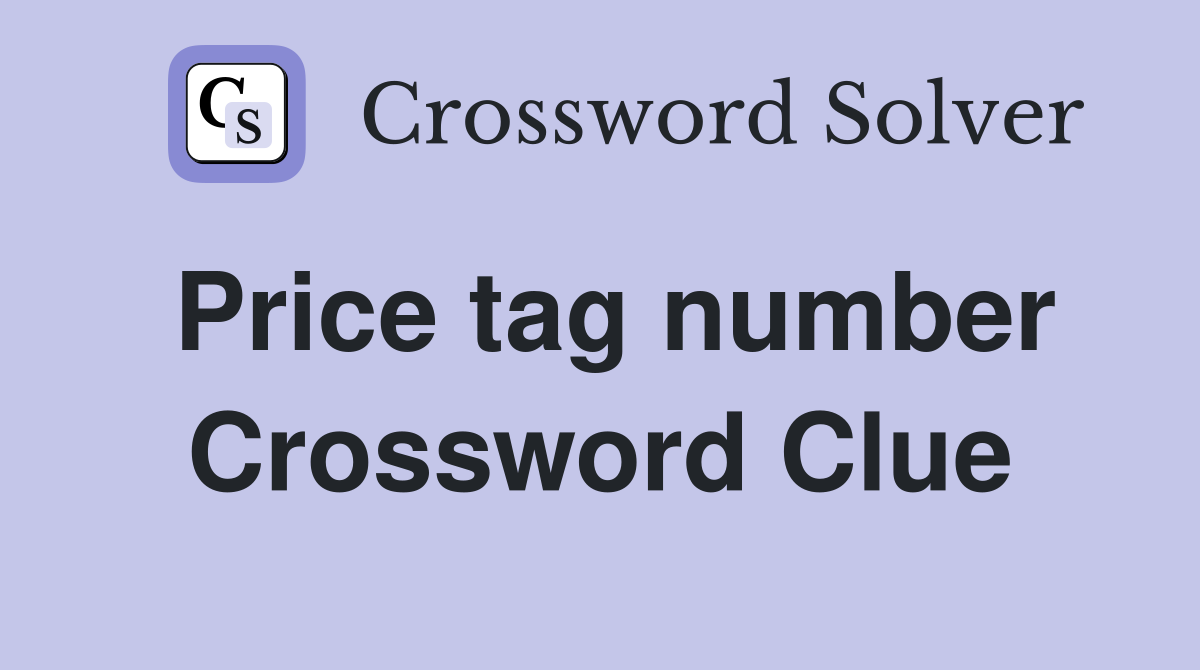 Price tag number Crossword Clue