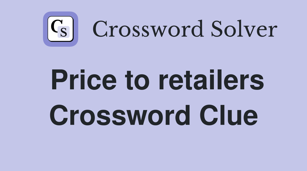 Price to retailers Crossword Clue