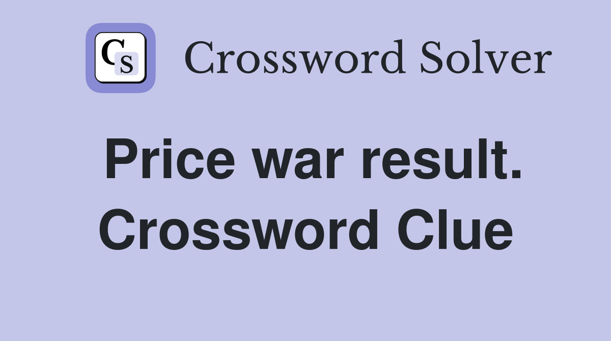Price war result. Crossword Clue