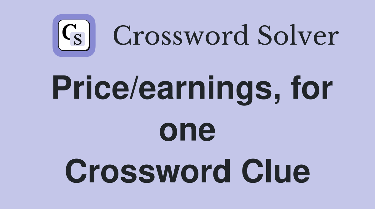 Price/earnings, for one Crossword Clue