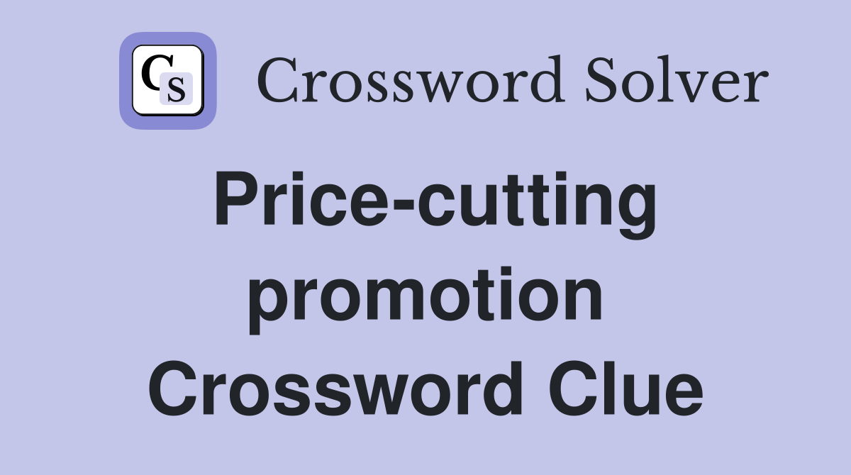 Price-cutting promotion Crossword Clue
