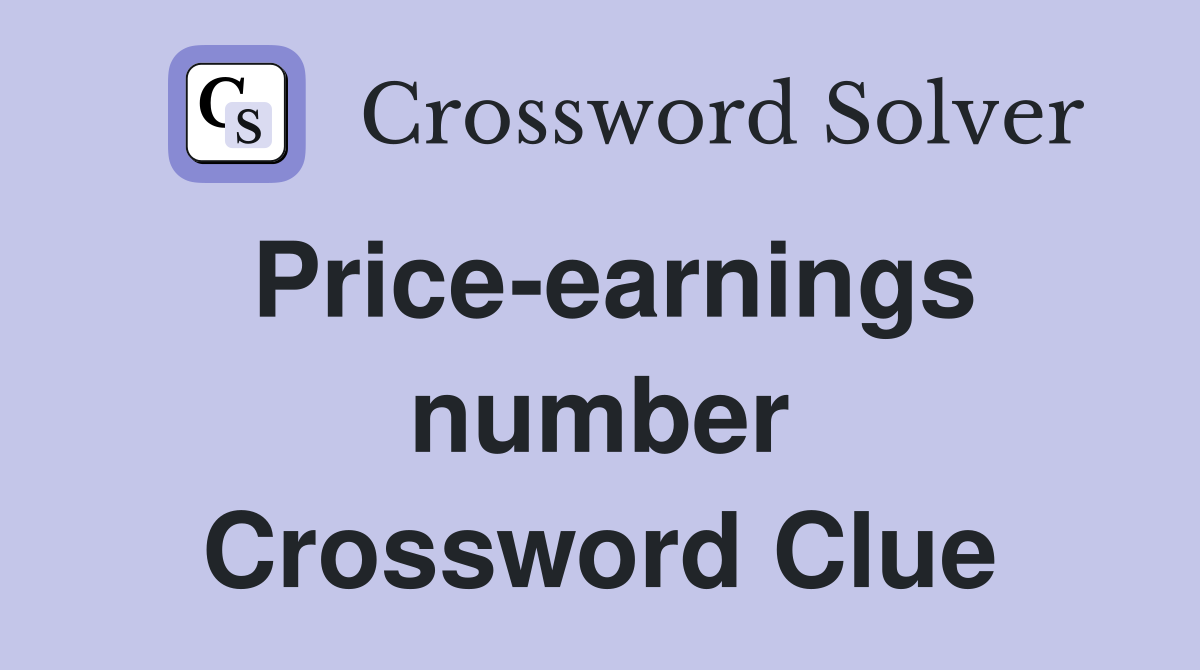Price-earnings number Crossword Clue