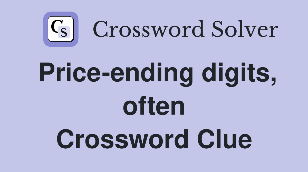 Price-ending digits, often Crossword Clue