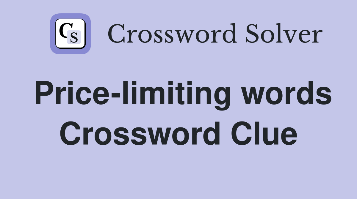 Price-limiting words Crossword Clue