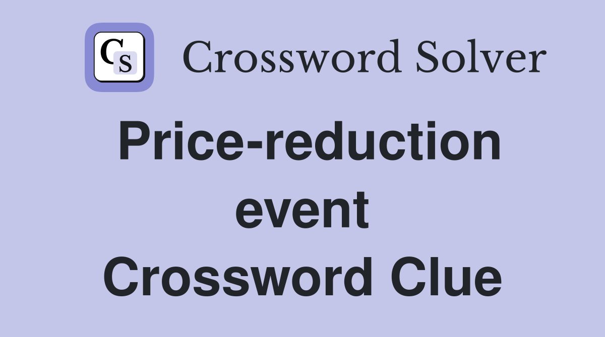 Price-reduction event Crossword Clue
