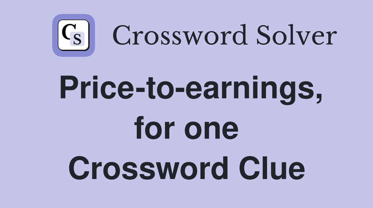 Price-to-earnings, for one Crossword Clue