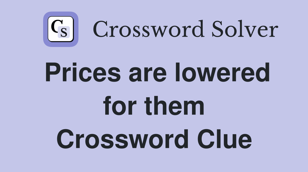 Prices are lowered for them Crossword Clue