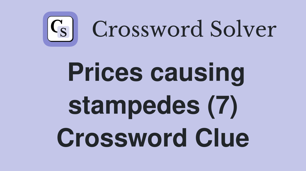 Prices causing stampedes (7) Crossword Clue
